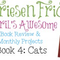 The Friesen Project of 2013 - Book 4 "Cats" Review by KatersAcres