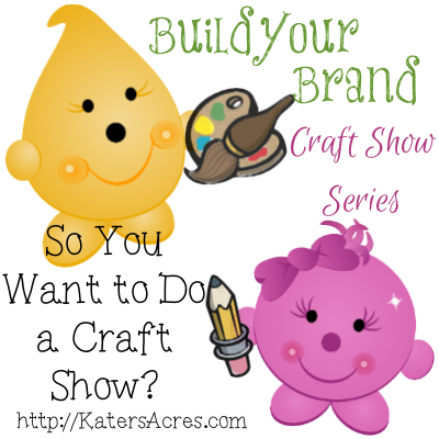 Build Your Brand Craft Show Series - So You Want to Do a Craft Show