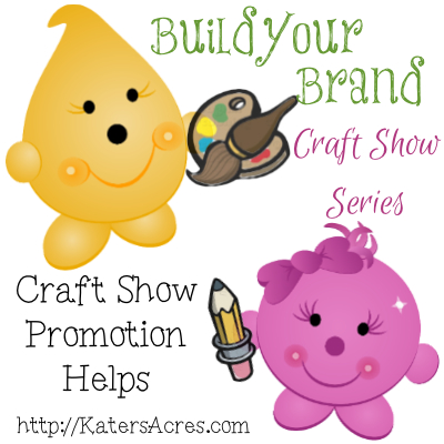 Build Your Brand Craft Show Series - Promotion Helps to Get You More Sales by KatersAcres
