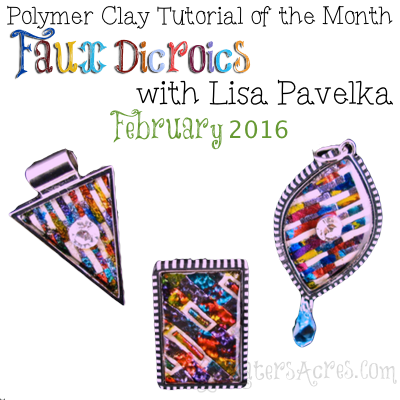 Polymer Clay Tutorial of the Month, February 2016 - Faux Dichroics with Lisa Pavelka | CLICK to get your FREE Tutorial